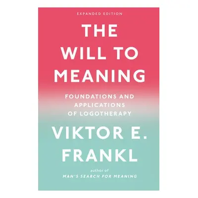 Will to Meaning - Frankl, Viktor E.