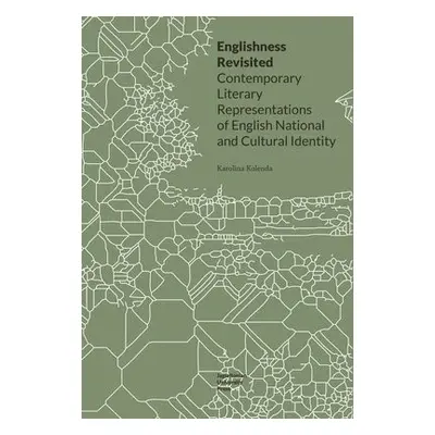 Englishness Revisited – Contemporary Literary Representations of English National and Cultural I