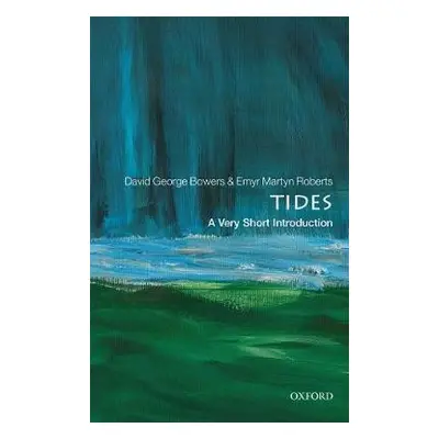 Tides: A Very Short Introduction - Bowers, David George (Emeritus Professor of Physical Oceanogr