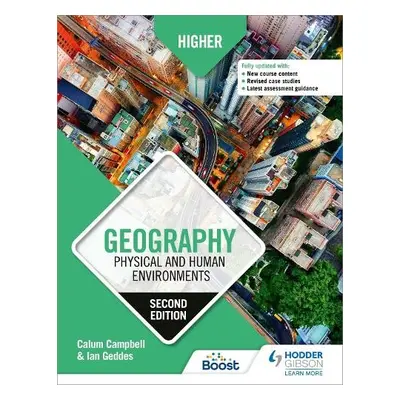 Higher Geography: Physical and Human Environments: Second Edition - Campbell, Calum a Geddes, Ia