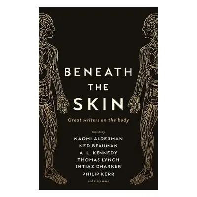 Beneath the Skin - Beauman, Ned a Alderman, Naomi a Lynch, Thomas a Kerr, Philip a Various a Ken