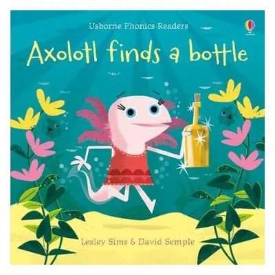 Axolotl finds a bottle - Sims, Lesley