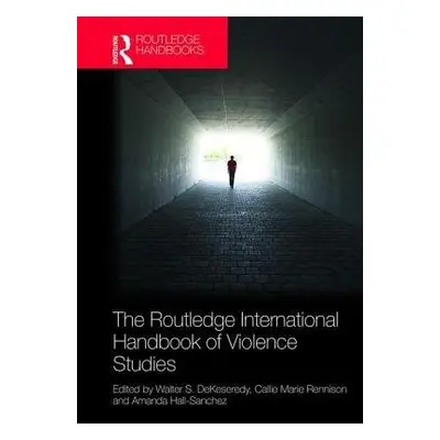 Routledge International Handbook of Violence Studies