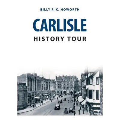 Carlisle History Tour - Howorth, Billy F.K.