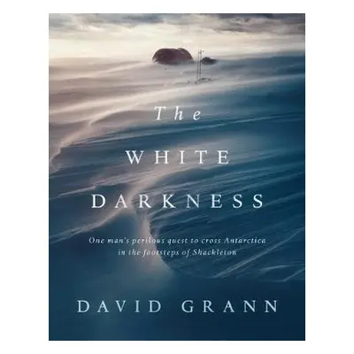 White Darkness - Grann, David