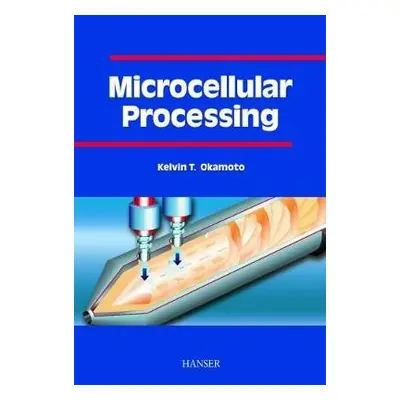 Microcellular Processing - Okamoto, Kelvin T.