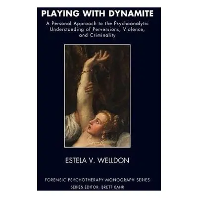 Playing with Dynamite - Welldon, Estela V.