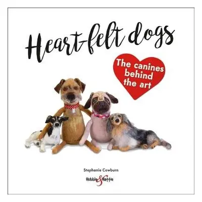 Heart-felt dogs - Cowburn, Stephanie