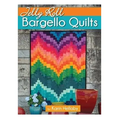 Jelly Roll Bargello Quilts - Hellaby, Karin