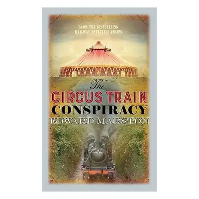 Circus Train Conspiracy - Marston, Edward