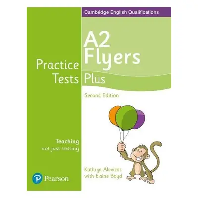 Practice Tests Plus A2 Flyers Students' Book - Boyd, Elaine a Alevizos, Kathryn