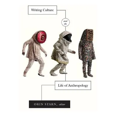 Writing Culture and the Life of Anthropology