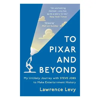 To Pixar and Beyond - Levy, Lawrence