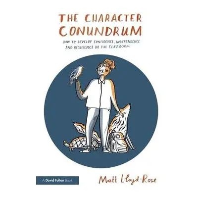 Character Conundrum - Lloyd-Rose, Matt (Education Researcher and Writer, UK)