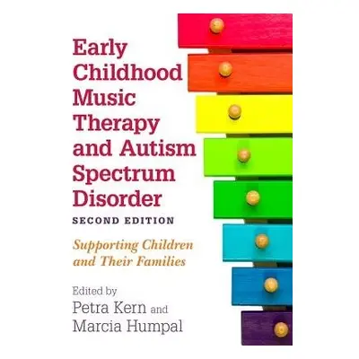 Early Childhood Music Therapy and Autism Spectrum Disorder, Second Edition