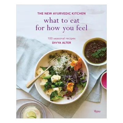 What to Eat for How You Feel - Alter, Divya