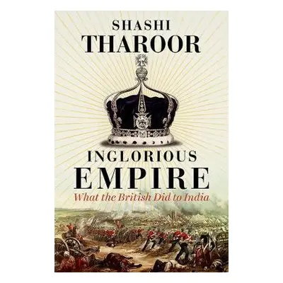 Inglorious Empire - Tharoor, Shashi