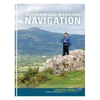 Mountain and Moorland Navigation - Walker, Kevin