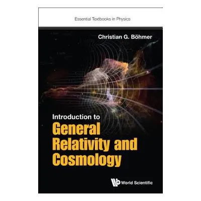 Introduction To General Relativity And Cosmology - Boehmer, Christian G (Univ College London, Uk