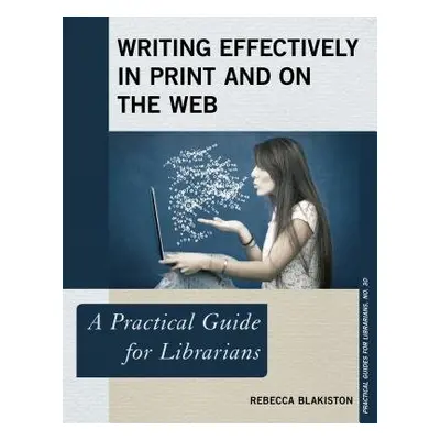 Writing Effectively in Print and on the Web - Blakiston, Rebecca