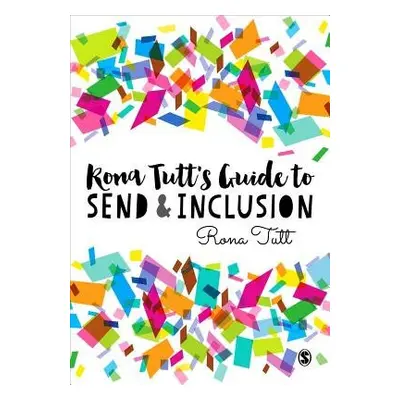 Rona Tutt’s Guide to SEND a Inclusion - Tutt, Rona