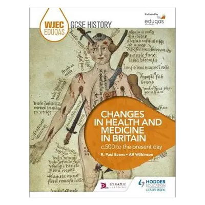 WJEC Eduqas GCSE History: Changes in Health and Medicine in Britain, c.500 to the present day - 