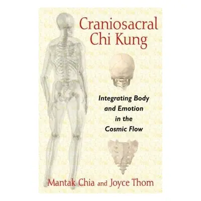 Craniosacral Chi Kung - Chia, Mantak a Thom, Joyce