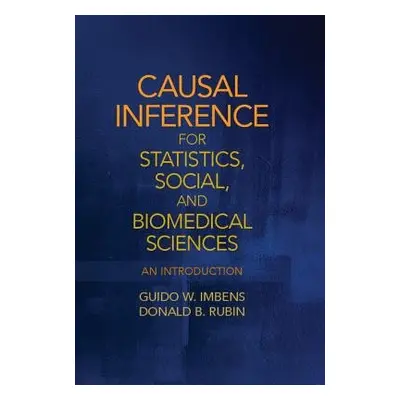 Causal Inference for Statistics, Social, and Biomedical Sciences - Imbens, Guido W. (Stanford Un