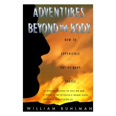 Adventures Beyond the Body - Buhlman, William L.