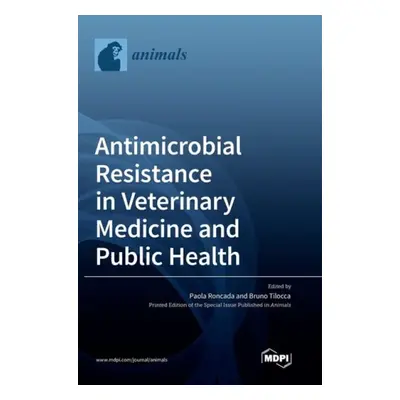 Antimicrobial Resistance in Veterinary Medicine and Public Health