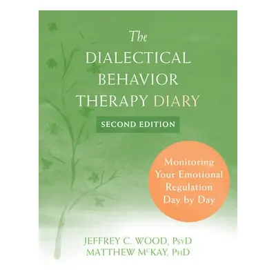 Dialectical Behavior Therapy Diary - Wood, Jeffrey C. a McKay, Matthew