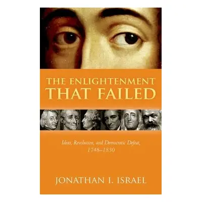 Enlightenment that Failed - Israel, Jonathan I. (Professor Emeritus, Professor Emeritus, Institu