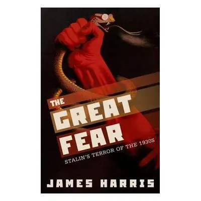 Great Fear - Harris, James (Senior Lecturer in Modern European History, Senior Lecturer in Moder