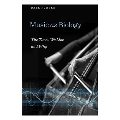 Music as Biology - Purves, Dale