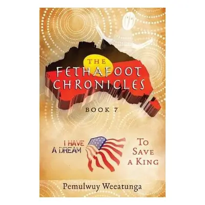 To Save a King - Weeatunga, Pemulwuy