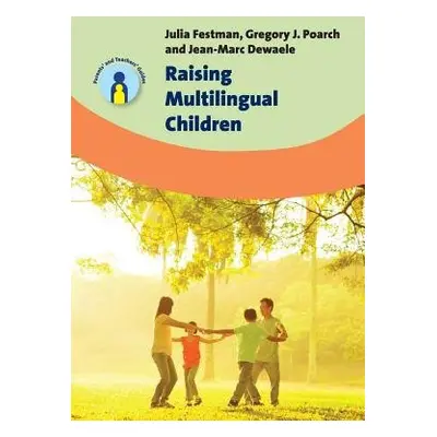 Raising Multilingual Children - Festman, Julia a Poarch, Gregory J. a Dewaele, Jean-Marc