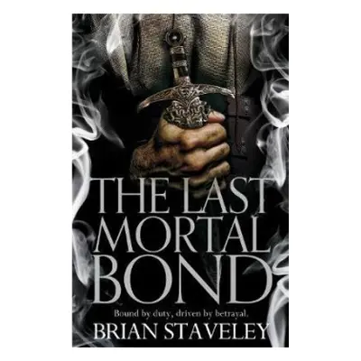 Last Mortal Bond - Staveley, Brian