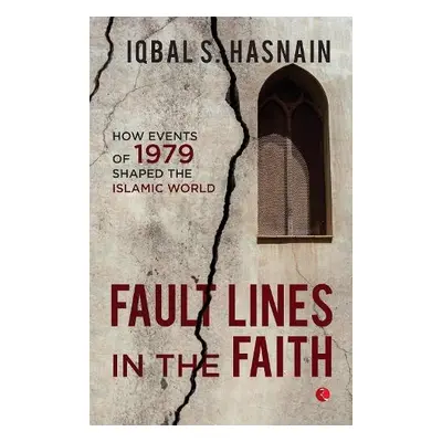 FAULT LINES IN THE FAITH - HASNAIN, IQBAL S.