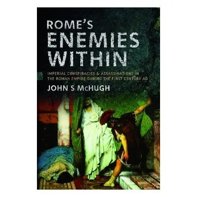 Rome's Enemies Within - McHugh, John S