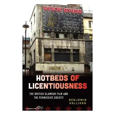 Hotbeds of Licentiousness - Halligan, Benjamin