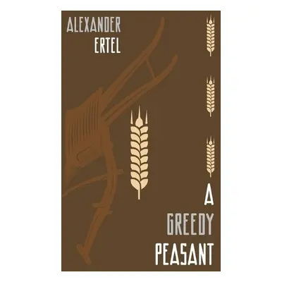 Greedy Peasant - Ertel, Alexander