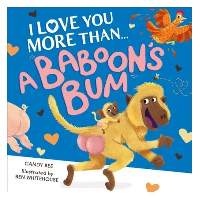 I Love You More Than a Baboon’s Bum - Bee, Candy