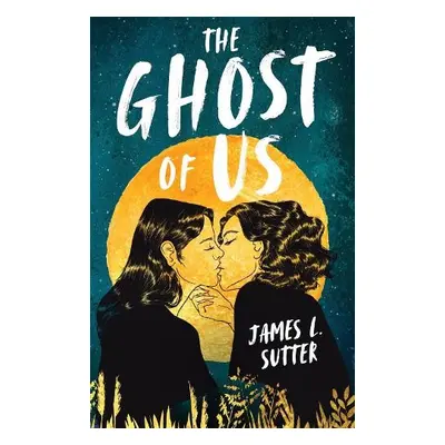 Ghost of Us - Sutter, James L.