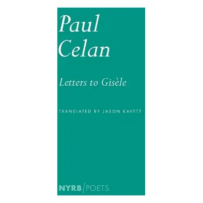 Letters to Gisele - Celan, Paul a Kavett, Jason