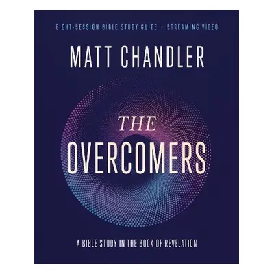 Overcomers Bible Study Guide plus Streaming Video - Chandler, Matt