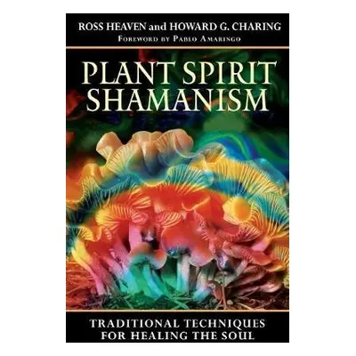 Plant Spirit Shamanism - Heaven, Ross a Charing, Howard G.