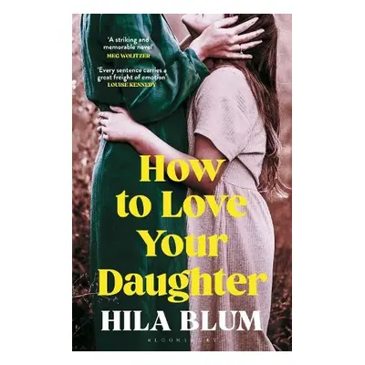 How to Love Your Daughter - Blum, Hila