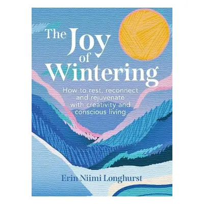 Joy of Wintering - Longhurst, Erin Niimi