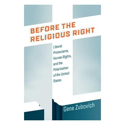 Before the Religious Right - Zubovich, Gene