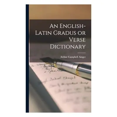 English-Latin Gradus or Verse Dictionary - Campbell, Ainger Arthur